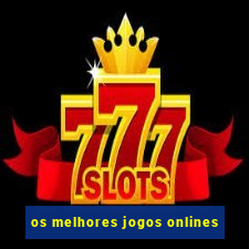 os melhores jogos onlines